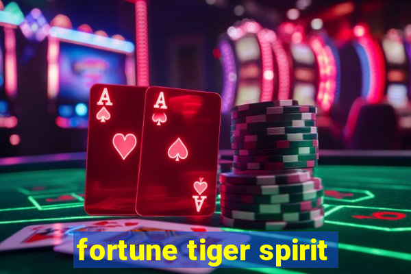 fortune tiger spirit